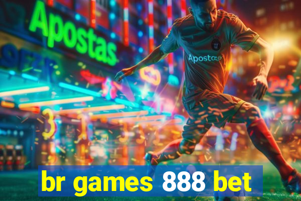 br games 888 bet